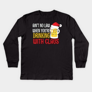 Aint No Law When youre drinking with Claus - Ugly Christmas Clause Beer Kids Long Sleeve T-Shirt